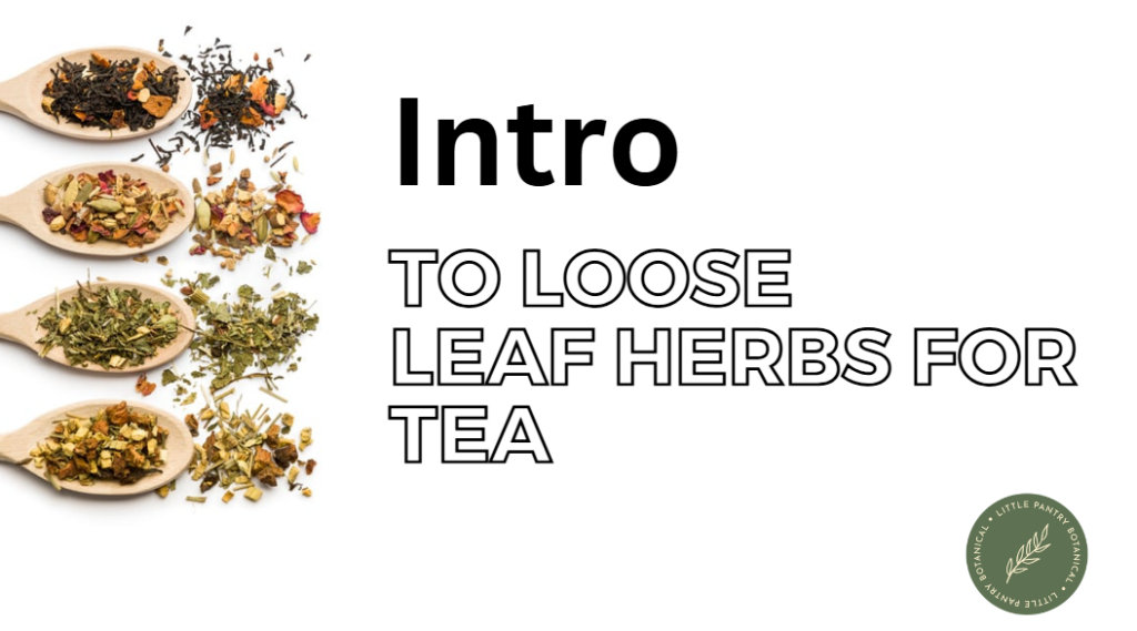 Intro to loose leaf herbs for tea